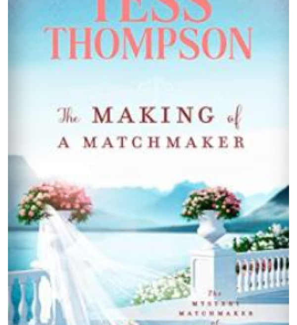 The Making of a Matchmaker By  Tess Thompson