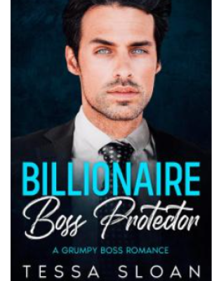 Billionaire Boss Protector By  Tessa Sloan