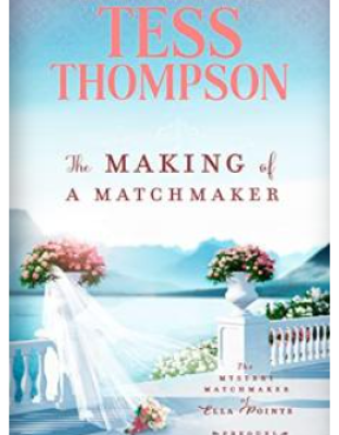 The Making of a Matchmaker By  Tess Thompson